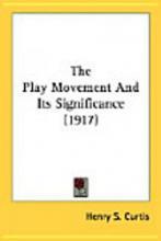 The Play Movement and Its Significance The Play Movement and Its Significance