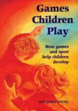 Games Children Play: How games and sport help children develop Games Children Play: How games and sport help children develop