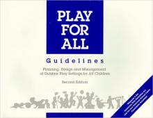Play for All Guidelines: Planning, Design and Management of Outdoor Play Settings for All Children Play for All Guidelines: Planning, Design and Management of Outdoor Play Settings for All Children