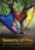 Seasons of Play: Natural Environments of Wonder by Rusty Keeler