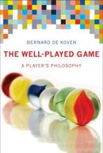 The Well-Played Game by Bernard DeKoven The Well-Played Game by Bernard DeKoven