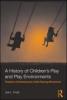 A History of Children's Play and Play Environments