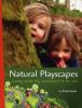 Natural Playscapes, Creating Outdoor Play Environments for the Soul