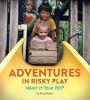 Adventures in Risky Play by Rusty Keeler Adventures in Risky Play by Rusty Keeler