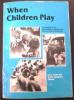 When Children Play When Children Play
